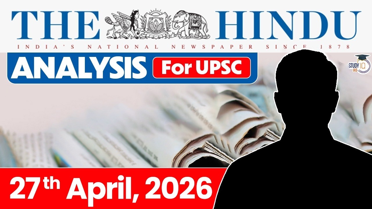 The Hindu Analysis | 27th April 2026 | The Hindu News Paper Today With Practice Questions