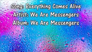 Everything Comes Alive - We Are Messengers