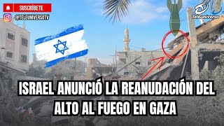 Israel announced the resumption of the ceasefire in Gaza after a bombing that left 104 dead.