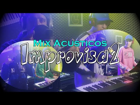 Improvisa2 - Mix acusticos (Sacados de la galera)