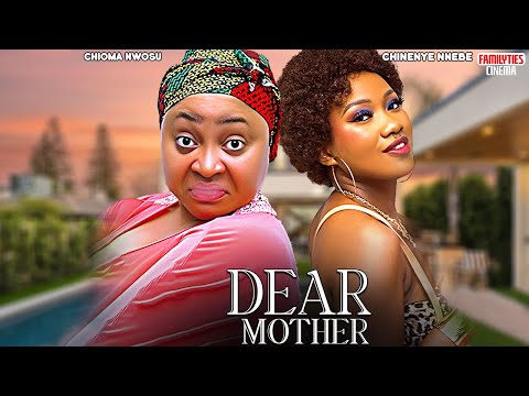 DEAR MOTHER - CHINENYE NNEBE, CHIOMA NWOSU - Nigerian Movie