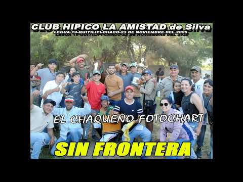 SIN FRONTERA Club Hipico La Amistad Legua 19 Quitilipi Chaco 23 de Noviembre del 2025
