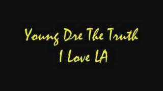 I Love LA - Young Dre The Truth