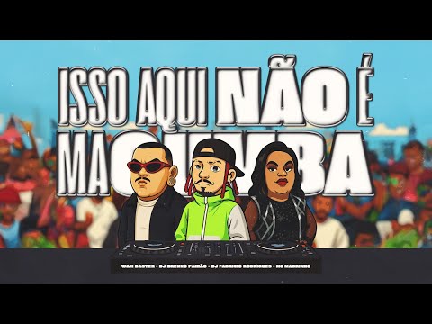 Isso Aqui Nao E Macumba - Dj Wam Baster , Brenno Paixão, Dj Fabricio Rodrigues, Mc Magrinho