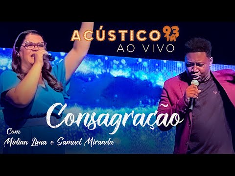 Midian Lima e Samuel Miranda - Consagração / Louvor Ao Rei - Acústico 93 - Especial 30 Anos - 2022