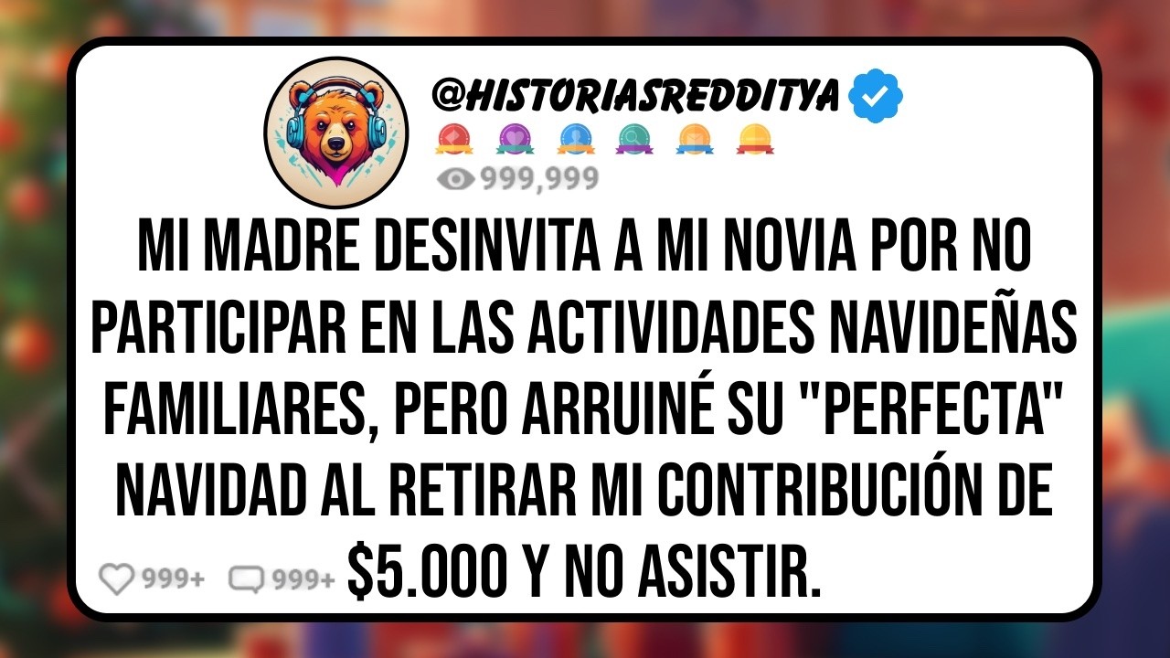 Mi MADRE Acosó a mi NOVIA Por No Participar en las Actividades Navideñas Familiares, Pero Arrui...