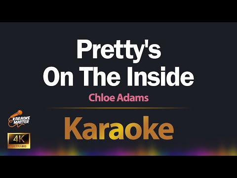 Pretty's On The Inside - Chloe Adams KARAOKE