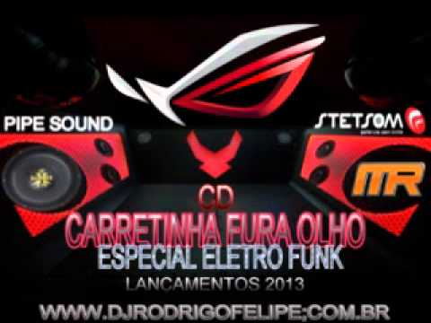 CD Especial Eletro Funk Lançamentos 2013 - Carretinha Fura Olho - DJ Rodrigo Felipe