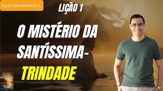 Lição 1 - O Mistério da Santíssima Trindade | EBD | CPAD - Adultos