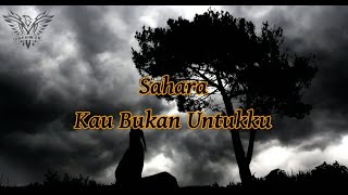 Download lagu Sahara - Kau Bukan Untukku ( Lirik ) mp3