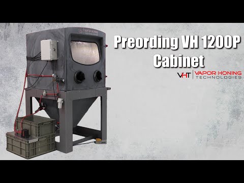 Preordering the VH 1200P Cabinet - Vapor Honing Technologies