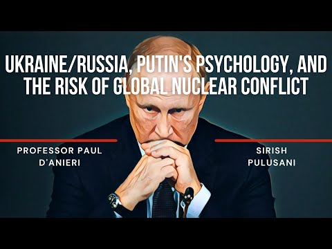 Ukraine-Russia, Putin's psychology, and risk of global nuclear conflict - Dr. Paul D'Anieri