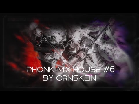 Phonk Mix House #6 - by Ornskein