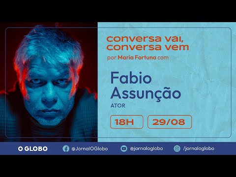 Fabio Assunção | CONVERSA VAI, CONVERSA VEM | Por Maria Fortuna