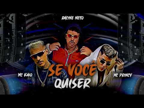 RACINE NETO, MC PRINCY & MC KAIO  - SE VOCÊ QUISER (LIGO PRA NADA)