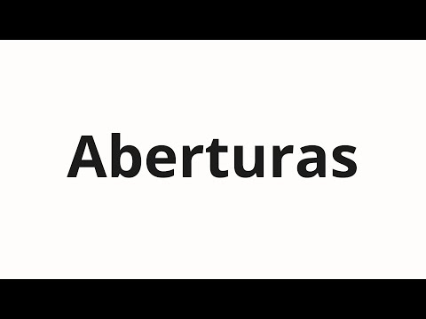 How to pronounce Aberturas