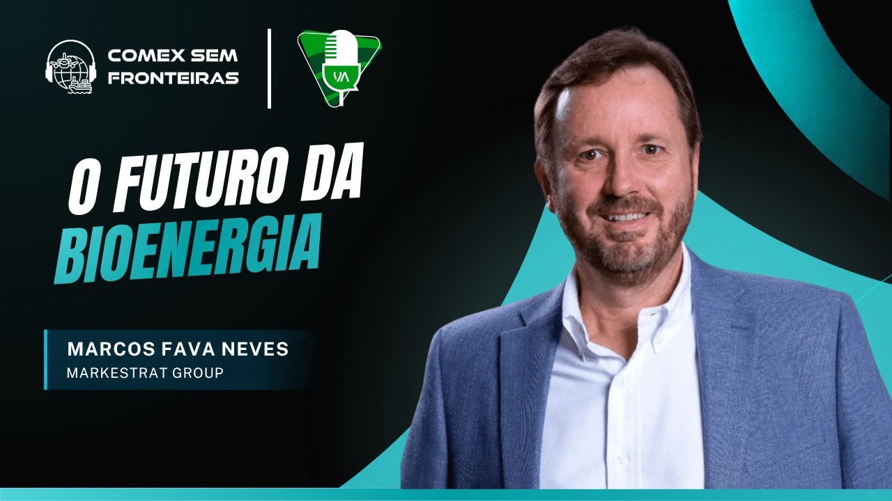 O Futuro da Bioenergia – Marcos Fava Neves, especialista Markestrat | VA TALK e COMEX SEM FRONTEIRAS