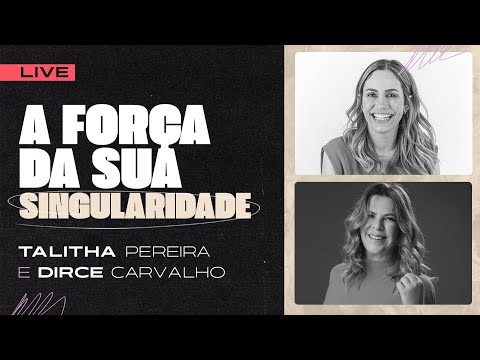 A FORÇA DA SUA SINGULARIDADE | TALITHA PEREIRA E BISPA DIRCE #live