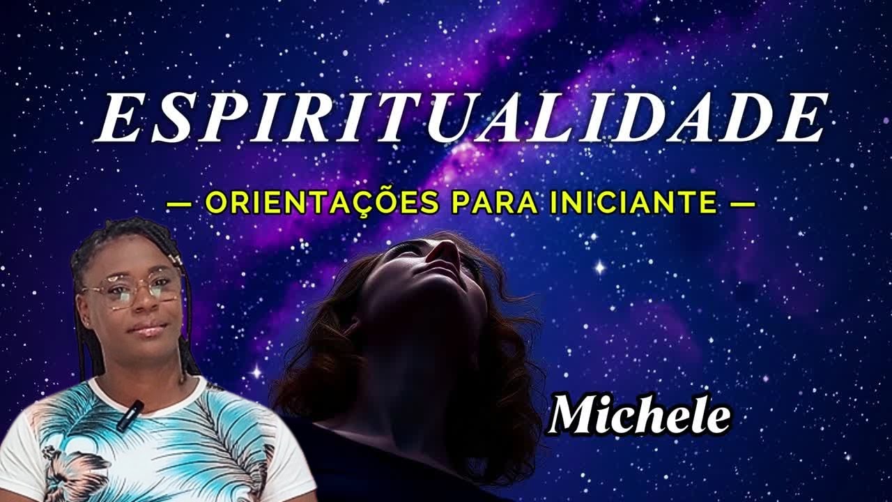MICHELE / Como Começar na Espiritualidade: O Guia Completo para Iniciantes