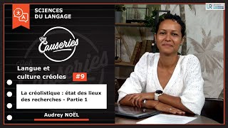 Causeries Sciences du langage - Langue et culture créoles #9 - Créolistique état des lieux recherche