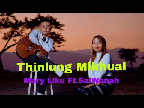 Thinlung Mikhual Official Music Video Mary Liku ft.SaiWanah