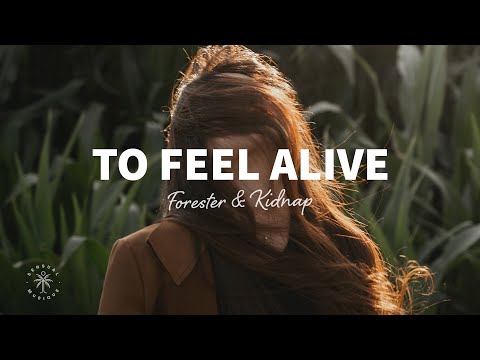 Forester & Kidnap - To Feel Alive (Lyrics)