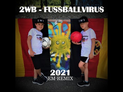 2WB - FUSSBALLVIRUS - 2021 (EM-REMIX)