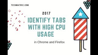 How to Identify High CPU consuming Tabs in Chrome and Firefox