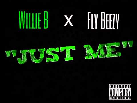 Willie B feat. FLY Beezy - Just Me