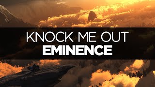 [LYRICS] Eminence - Knock Me Out (ft. Anna Cyzon)