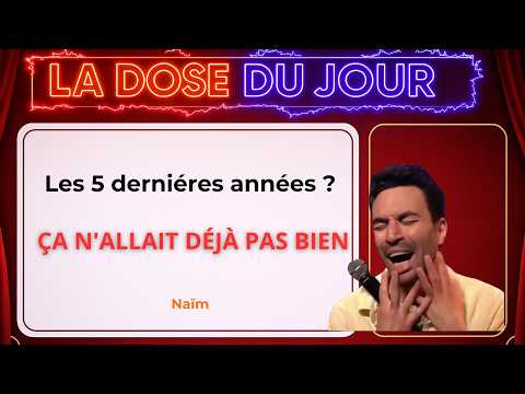Les 5 dernières années ?....Ça n'allait DÉJÀ pas bien. | Naïm