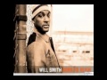 Will smith - I Gotta Go Home