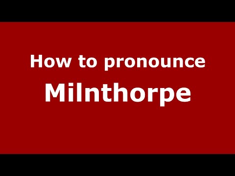 How to pronounce Milnthorpe
