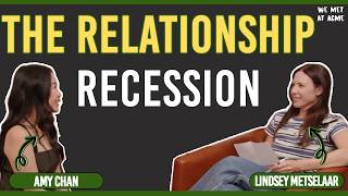 The Relationship Recession ft. Amy Chan