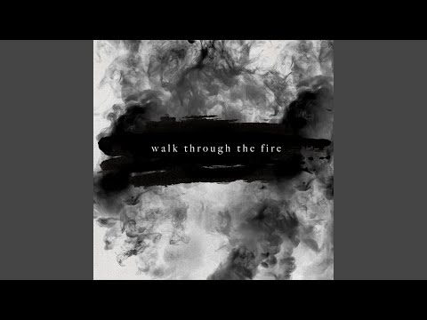 Walk Through the Fire