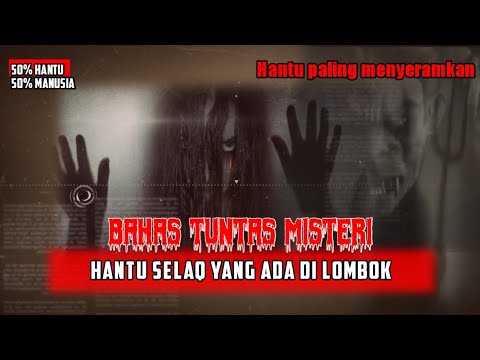 Asal muasal Seher atau Selaq Lombok Yang tidak kalah menyeramkan dengan Hantu Leaq dan Kuyang