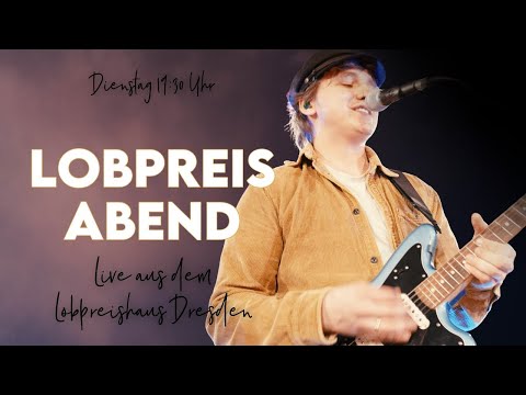 Lobpreisabend – Wandeln im Geist & Anbetung | Live aus dem Lobpreishaus Dresden