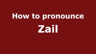 How to pronounce Zail