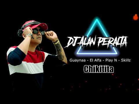 Guaynaa, El Alfa, Play-N-Skillz - Chikitita - DJ AlanPeralta - Guarachoso Remix