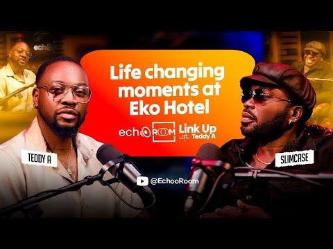 Life changing moments at Eko Hotel! Ft. Slimcase | TheLinkUp Podcast on Echooroom I S2, Episode 1