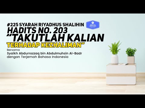 Riyadhus Shalihin #225 Bab 26 Hadits No. 203 Takutlah kalian terhadap kezhaliman