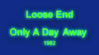 Loose Ends - Only A Day Away