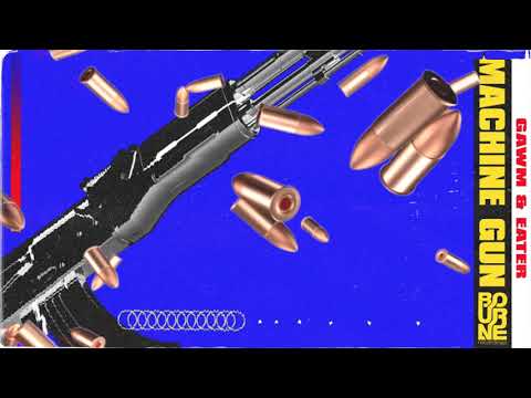 GAWM & Eater - Machine Gun