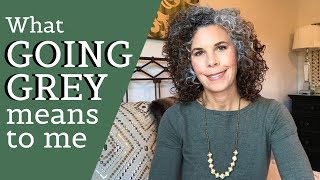 WHAT GOING GREY MEANS TO ME ~ The Significance Behind My Curly Grey Hair