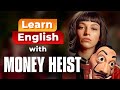Learn English with MONEY HEIST — La Casa de Papel