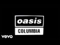 Oasis - Columbia (Official Lyric Video) - OasisVEVO Oasis - Columbia (Official Lyric Video)