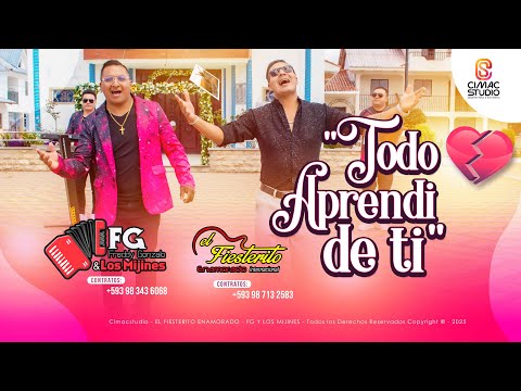 EL FIESTERITO ENAMORADO & FG y los MIJINES - Todo Aprendi de Ti - VIDEO OFICIAL - PROD OFICIAL 2025