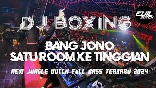Download lagu DJ BOXING!! BANG JONO SATU ROOM KE TINGGIAN_DJ JUNGLE DUTCH FULL BASS TERBARU 2024 mp3
