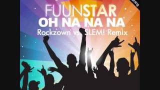 Fuunstar - Oh Na Na Na (Rockzown Vs. SLEM! Remix)