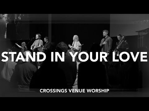 Stand In Your Love (Live) | feat. Josh Baldwin | Crossings Venue Worship
